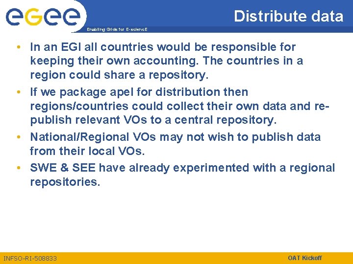 Distribute data Enabling Grids for E-scienc. E • In an EGI all countries would