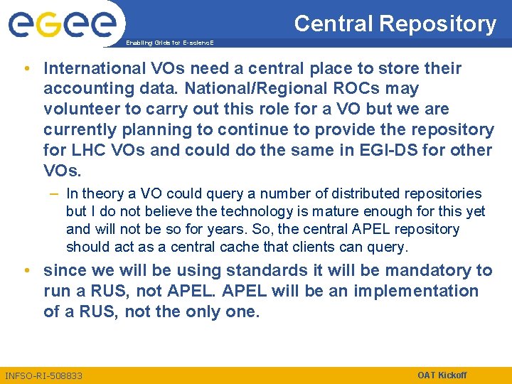 Central Repository Enabling Grids for E-scienc. E • International VOs need a central place