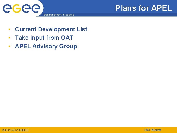 Plans for APEL Enabling Grids for E-scienc. E • Current Development List • Take
