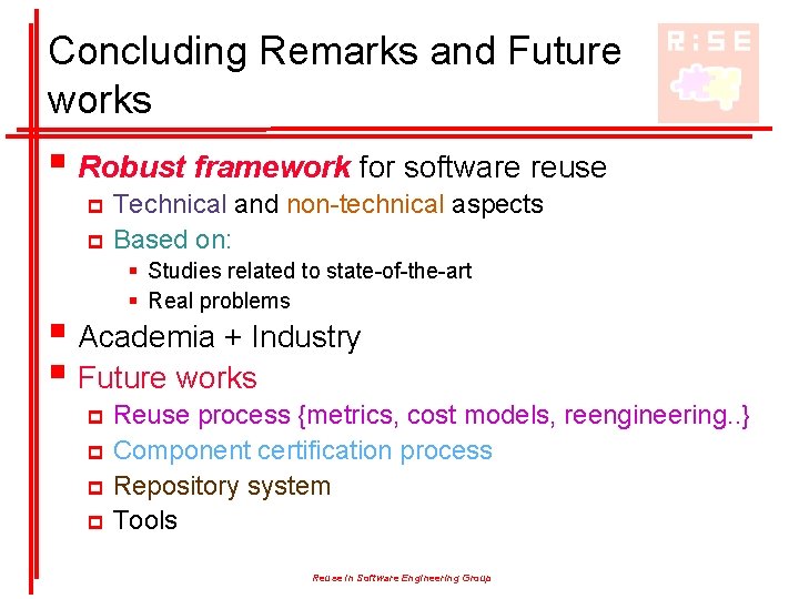 Concluding Remarks and Future works § Robust framework for software reuse Technical and non-technical Concluding Remarks and Future works § Robust framework for software reuse Technical and non-technical