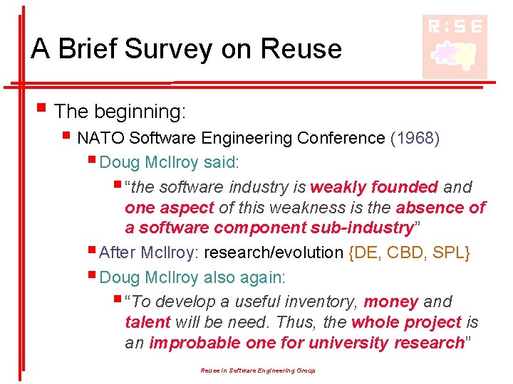 A Brief Survey on Reuse § The beginning: § NATO Software Engineering Conference (1968) A Brief Survey on Reuse § The beginning: § NATO Software Engineering Conference (1968)