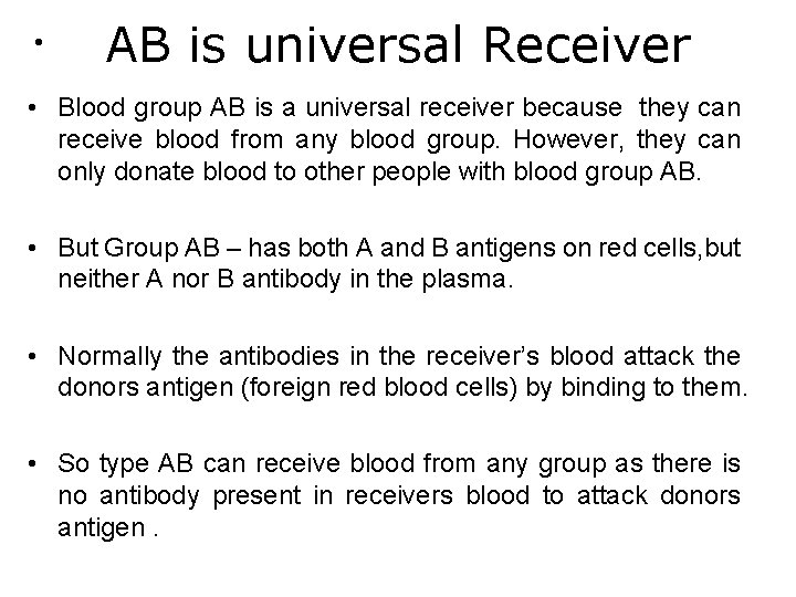  • AB is universal Receiver • Blood group AB is a universal receiver