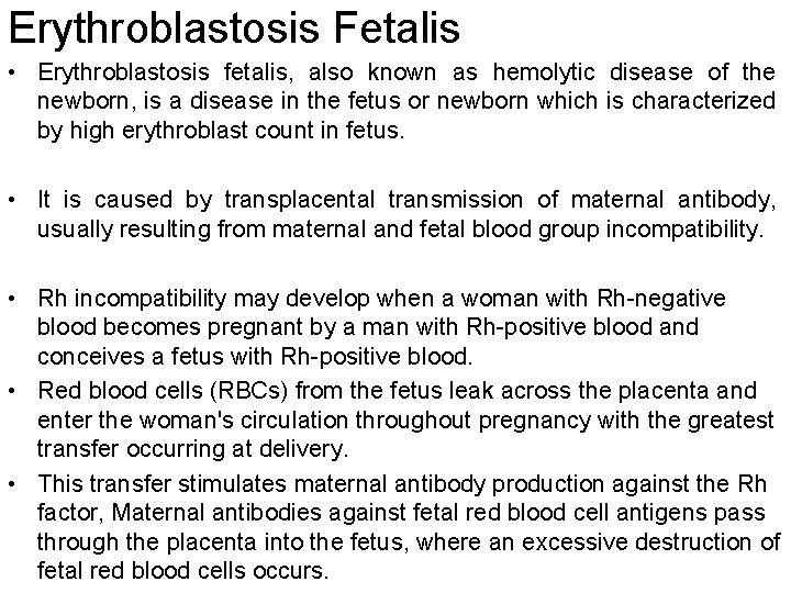 Erythroblastosis Fetalis • Erythroblastosis fetalis, also known as hemolytic disease of the newborn, is
