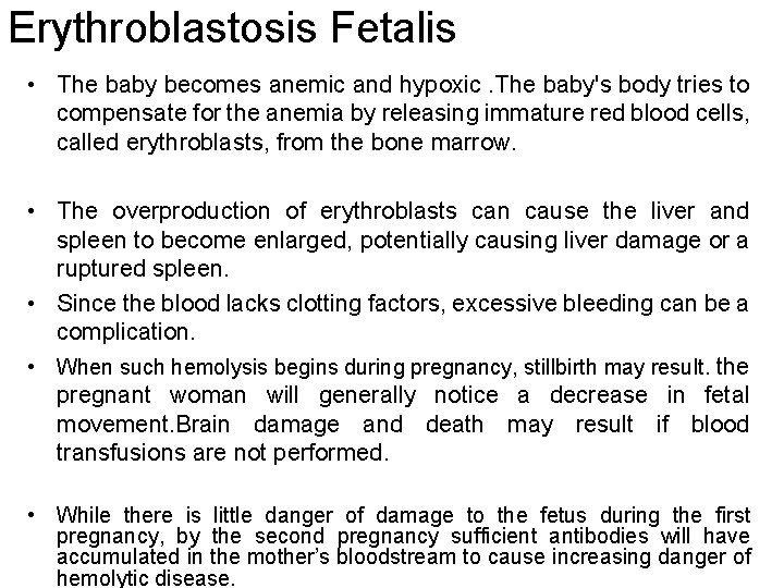 Erythroblastosis Fetalis • The baby becomes anemic and hypoxic. The baby's body tries to