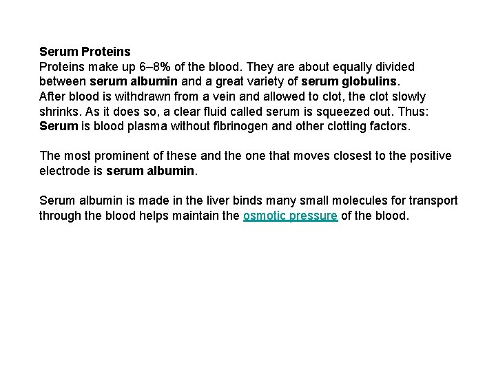 Serum Proteins make up 6– 8% of the blood. They are about equally divided