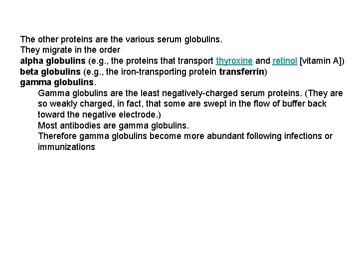 The other proteins are the various serum globulins. They migrate in the order alpha