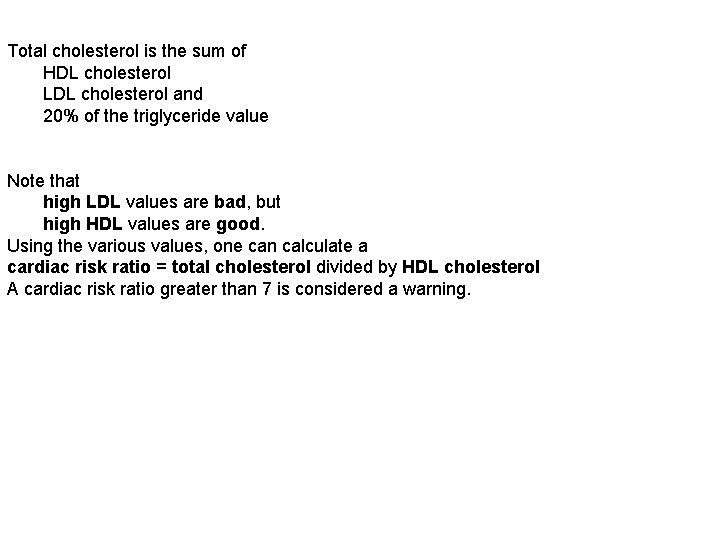 Total cholesterol is the sum of HDL cholesterol LDL cholesterol and 20% of the