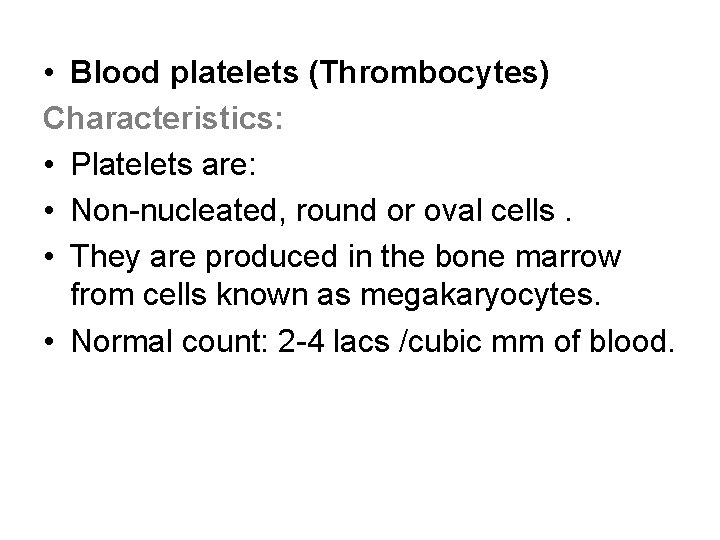  • Blood platelets (Thrombocytes) Characteristics: • Platelets are: • Non-nucleated, round or oval