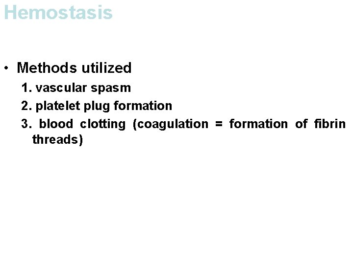 Hemostasis • Methods utilized 1. vascular spasm 2. platelet plug formation 3. blood clotting