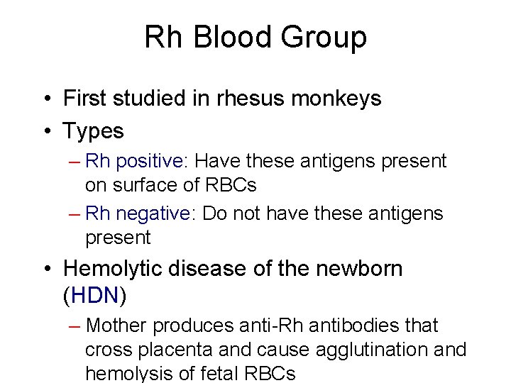 Rh Blood Group • First studied in rhesus monkeys • Types – Rh positive: