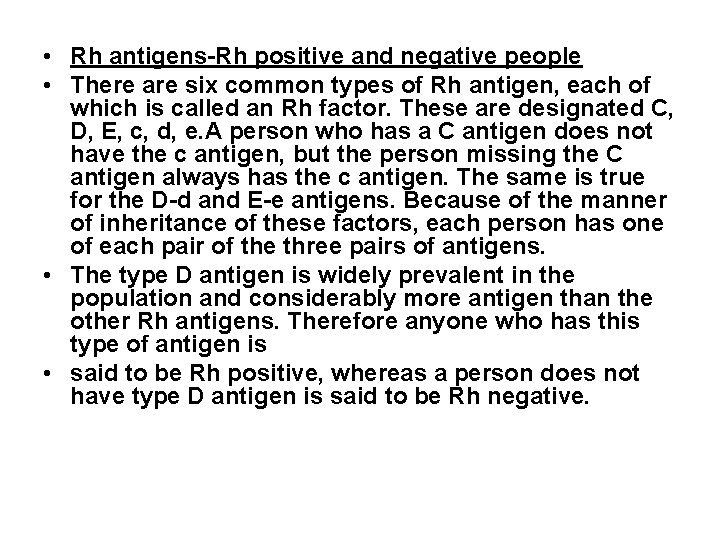  • Rh antigens-Rh positive and negative people • There are six common types