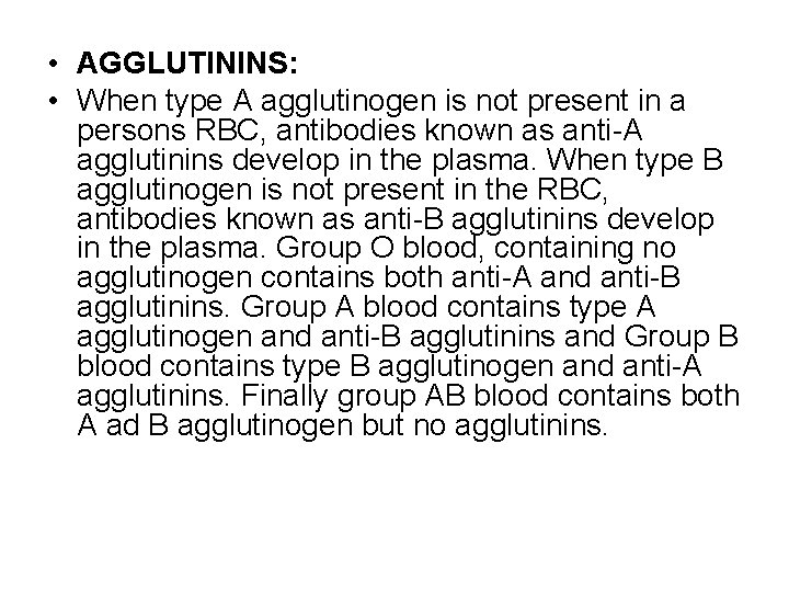  • AGGLUTININS: • When type A agglutinogen is not present in a persons