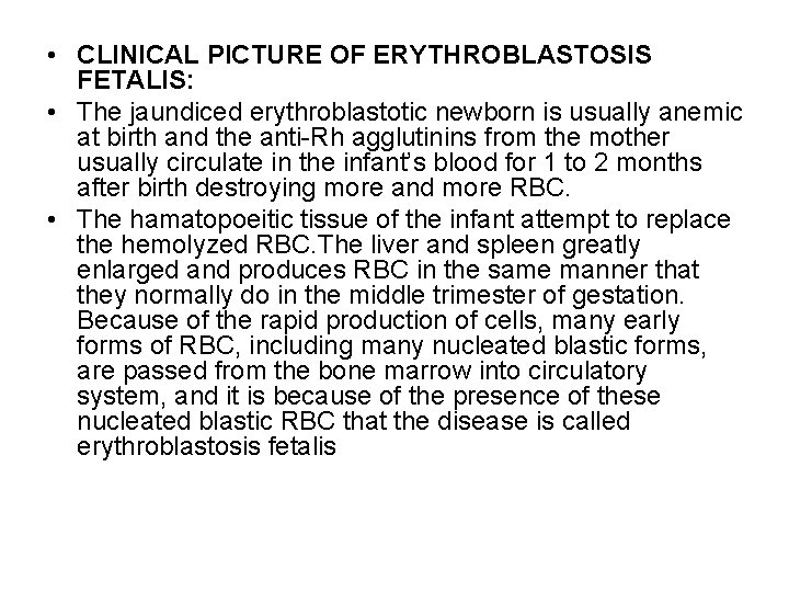  • CLINICAL PICTURE OF ERYTHROBLASTOSIS FETALIS: • The jaundiced erythroblastotic newborn is usually