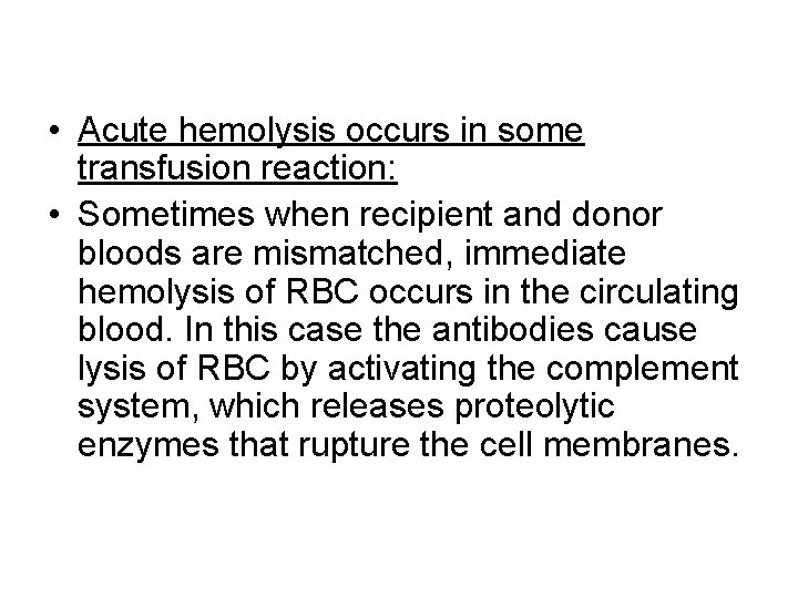  • Acute hemolysis occurs in some transfusion reaction: • Sometimes when recipient and