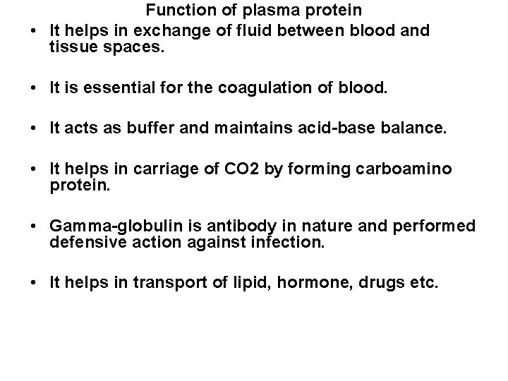 Function of plasma protein • It helps in exchange of fluid between blood and