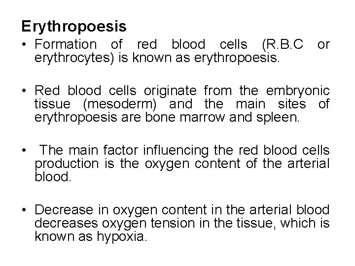 Erythropoesis • Formation of red blood cells (R. B. C erythrocytes) is known as