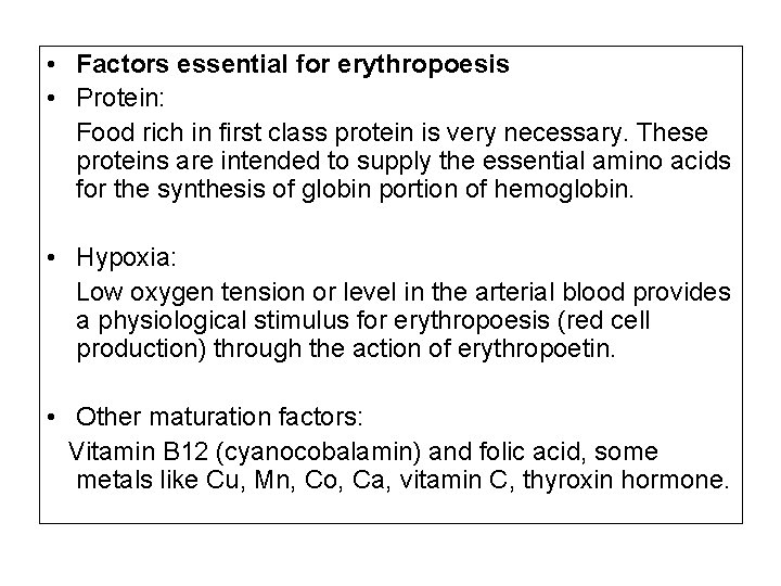  • Factors essential for erythropoesis • Protein: Food rich in first class protein