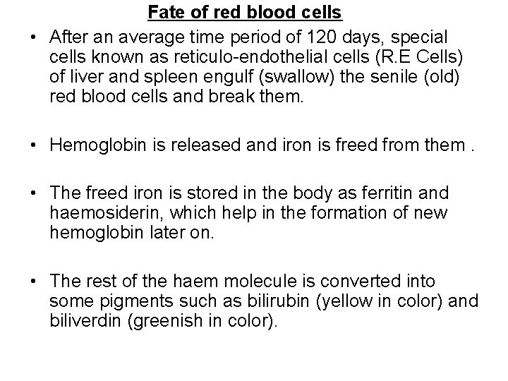 Fate of red blood cells • After an average time period of 120 days,