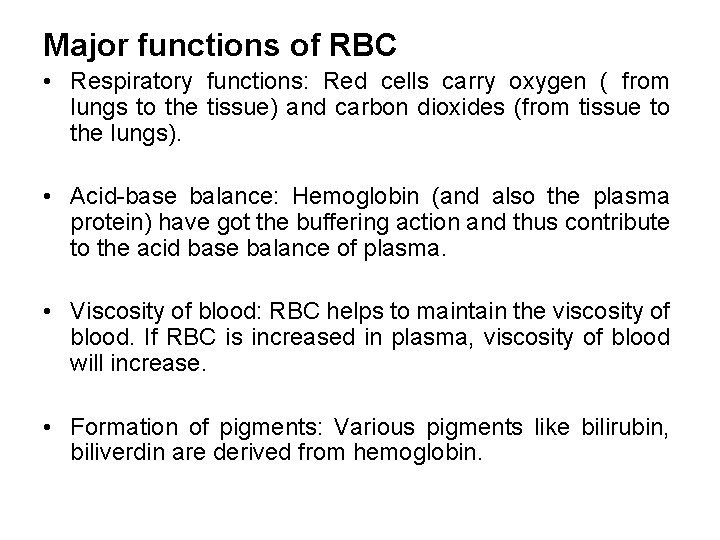 Major functions of RBC • Respiratory functions: Red cells carry oxygen ( from lungs