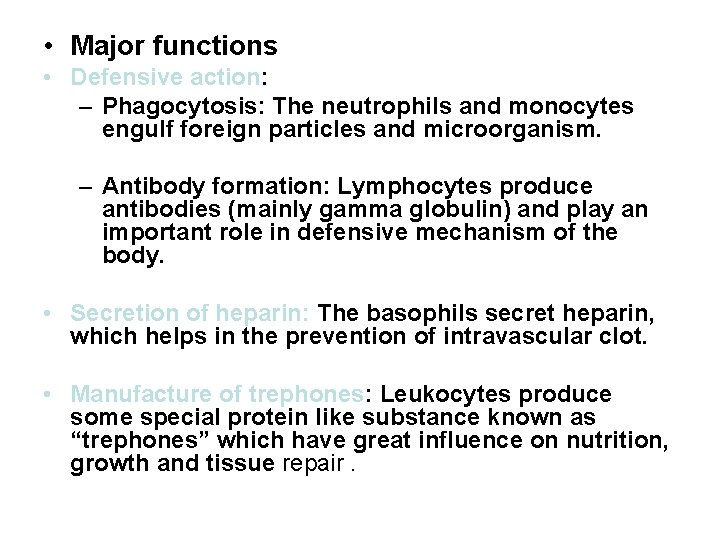  • Major functions • Defensive action: – Phagocytosis: The neutrophils and monocytes engulf