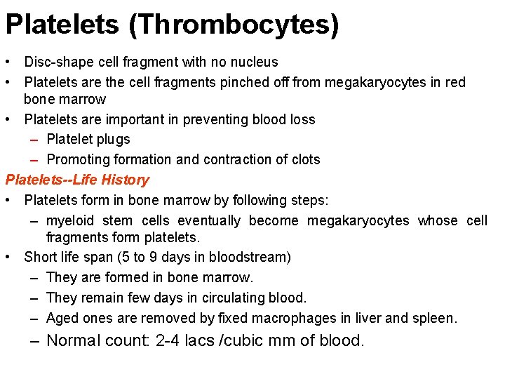 Platelets (Thrombocytes) • Disc-shape cell fragment with no nucleus • Platelets are the cell