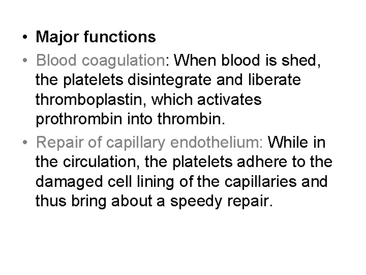  • Major functions • Blood coagulation: When blood is shed, the platelets disintegrate
