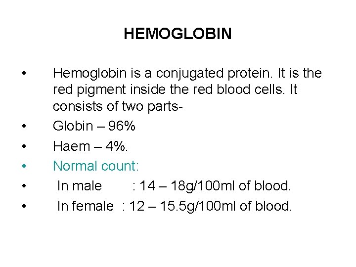 HEMOGLOBIN • • • Hemoglobin is a conjugated protein. It is the red pigment