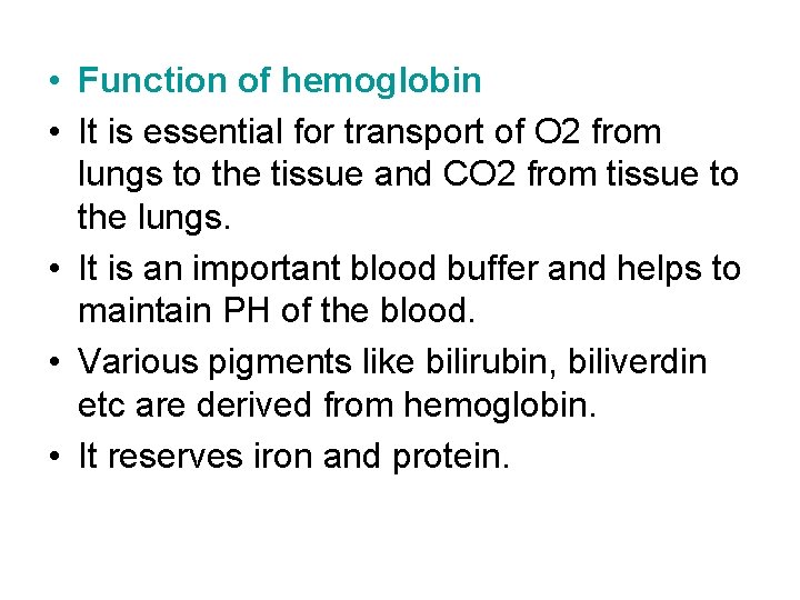  • Function of hemoglobin • It is essential for transport of O 2