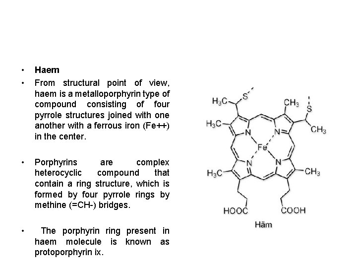 • • Haem From structural point of view, haem is a metalloporphyrin type