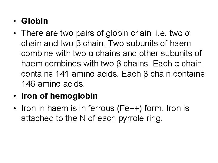  • Globin • There are two pairs of globin chain, i. e. two