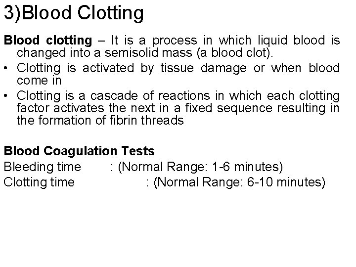 3)Blood Clotting Blood clotting – It is a process in which liquid blood is
