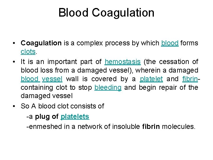 Blood Coagulation • Coagulation is a complex process by which blood forms clots. •