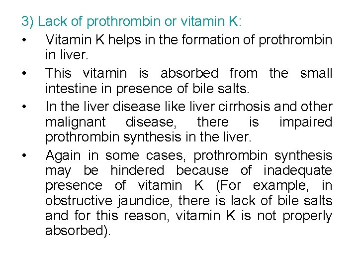 3) Lack of prothrombin or vitamin K: • Vitamin K helps in the formation