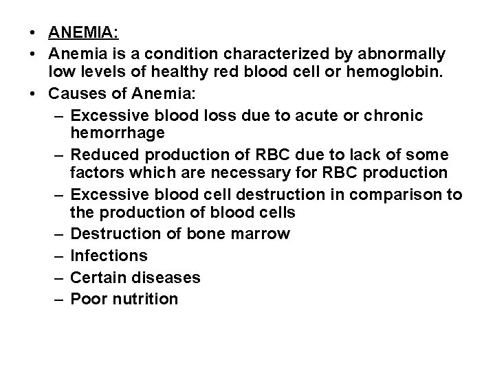  • ANEMIA: • Anemia is a condition characterized by abnormally low levels of