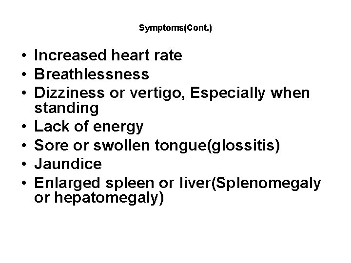 Symptoms(Cont. ) • Increased heart rate • Breathlessness • Dizziness or vertigo, Especially when