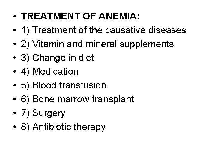  • • • TREATMENT OF ANEMIA: 1) Treatment of the causative diseases 2)