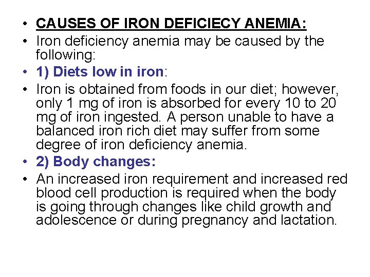  • CAUSES OF IRON DEFICIECY ANEMIA: • Iron deficiency anemia may be caused