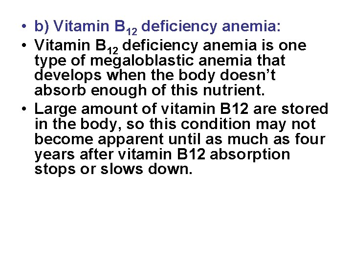  • b) Vitamin B 12 deficiency anemia: • Vitamin B 12 deficiency anemia