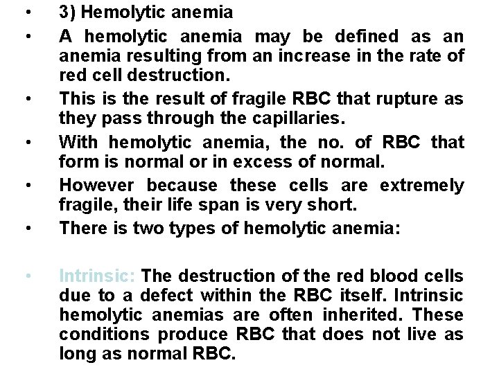  • • 3) Hemolytic anemia A hemolytic anemia may be defined as an