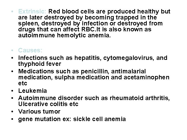  • Extrinsic: Red blood cells are produced healthy but are later destroyed by