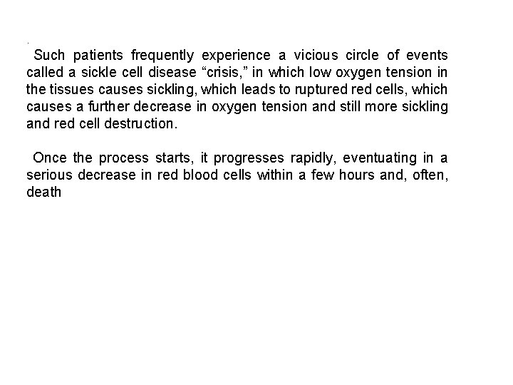 . Such patients frequently experience a vicious circle of events called a sickle cell