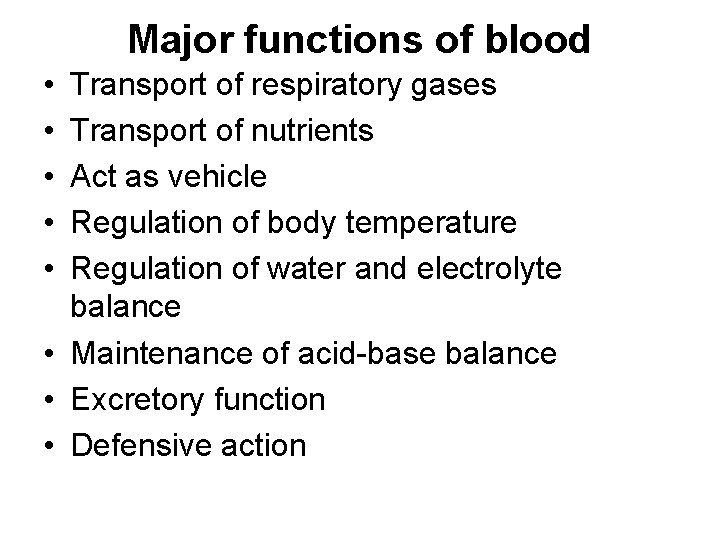 Major functions of blood • • • Transport of respiratory gases Transport of nutrients