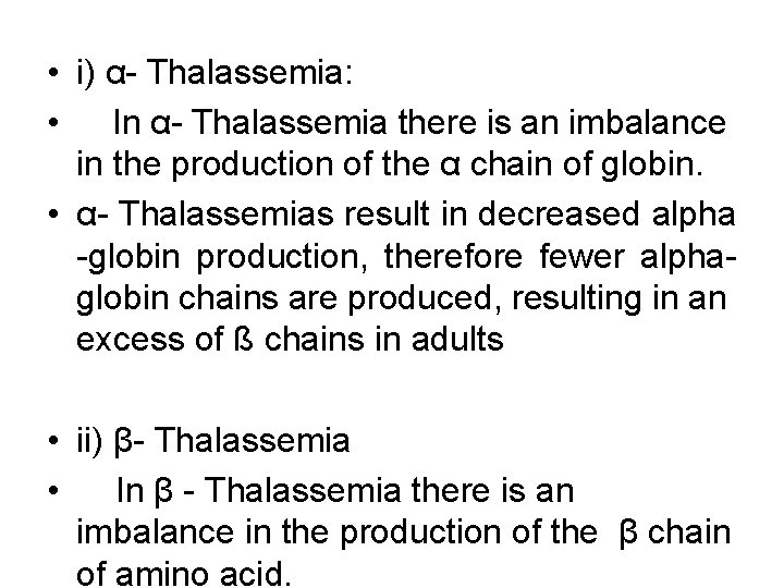  • i) α- Thalassemia: • In α- Thalassemia there is an imbalance in