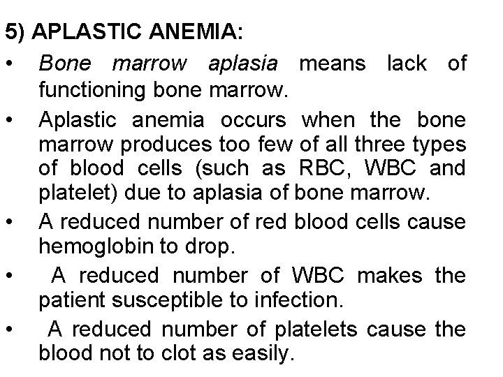 5) APLASTIC ANEMIA: • Bone marrow aplasia means lack of functioning bone marrow. •