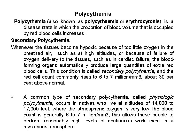 Polycythemia (also known as polycythaemia or erythrocytosis) is a disease state in which the