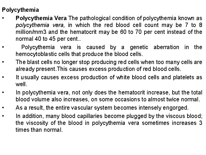 Polycythemia • Polycythemia Vera The pathological condition of polycythemia known as polycythemia vera, in