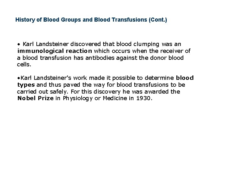 History of Blood Groups and Blood Transfusions (Cont. ) • Karl Landsteiner discovered that