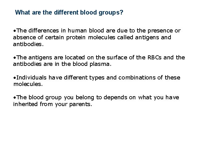 What are the different blood groups? • The differences in human blood are due