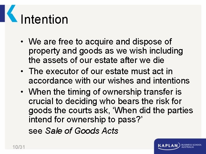 Intention • We are free to acquire and dispose of property and goods as