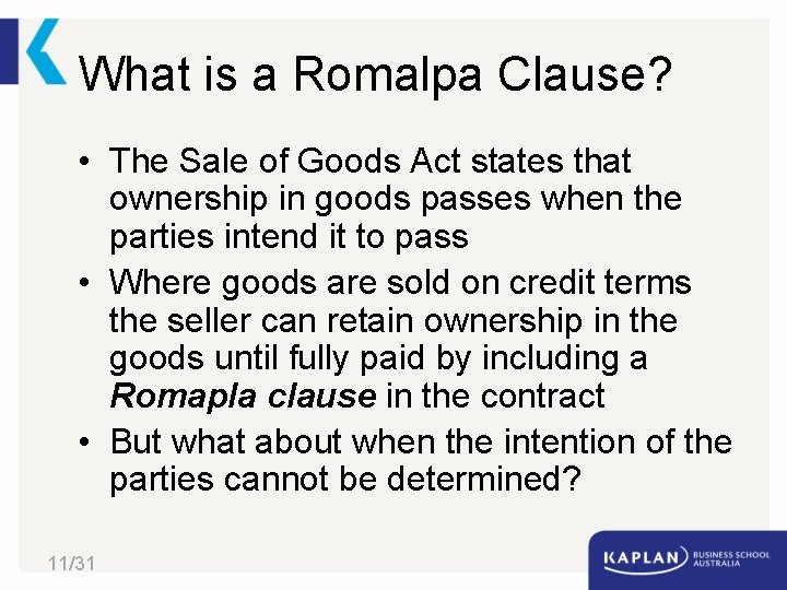 What is a Romalpa Clause? • The Sale of Goods Act states that ownership